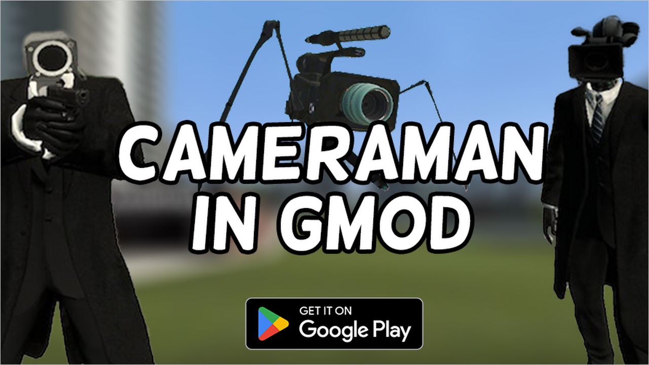 Cameraman Mod GMOD Addon - Apps on Google Play